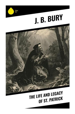 The Life and Legacy of St. Patrick