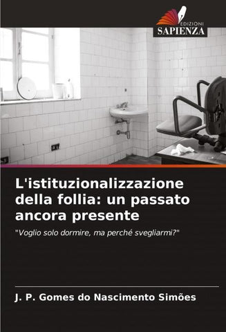 L'istituzionalizzazione della follia: un passato ancora presente