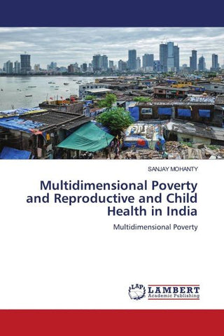 Multidimensional Poverty and Reproductive and Child Health in India
