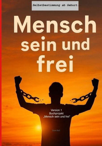 Mensch sein und frei"   -  Selbstbestimmung ab Geburt