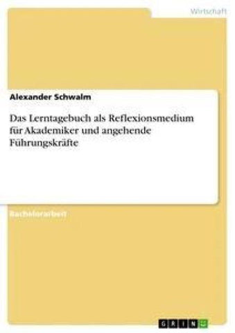 Das Lerntagebuch als Reflexionsmedium für Akademiker und angehende Führungskräfte