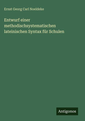 Entwurf einer methodischsystematischen lateinischen Syntax für Schulen