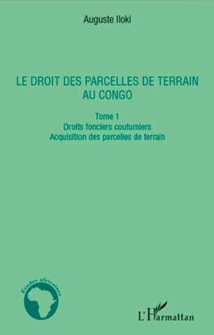 Le droit des parcelles de terrain au Congo (Tome 1)