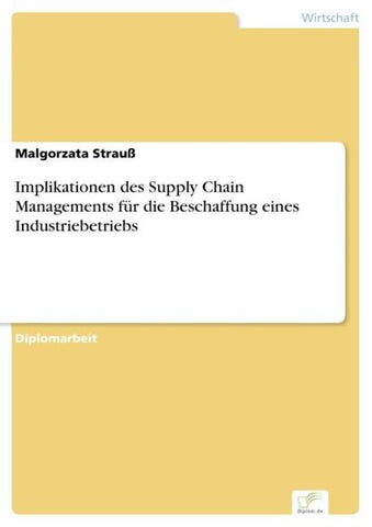 Implikationen des Supply Chain Managements für die Beschaffung eines Industriebetriebs