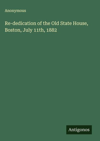 Re-dedication of the Old State House, Boston, July 11th, 1882