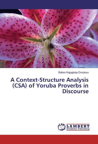 A Context-Structure Analysis (CSA) of Yoruba Proverbs in Discourse
