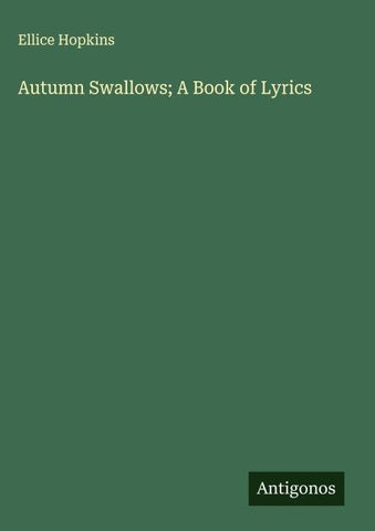 Autumn Swallows; A Book of Lyrics