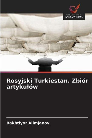 Rosyjski Turkiestan. Zbiór artyku¿ów