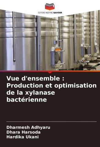 Vue d'ensemble : Production et optimisation de la xylanase bactérienne