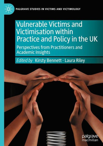 Vulnerable Victims and Victimisation within Practice and Policy in the UK