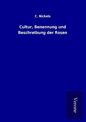 Cultur, Benennung und Beschreibung der Rosen