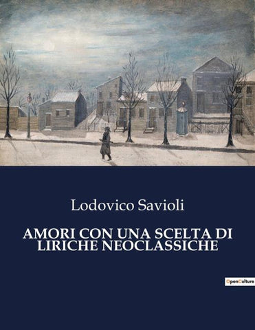 AMORI CON UNA SCELTA DI LIRICHE NEOCLASSICHE