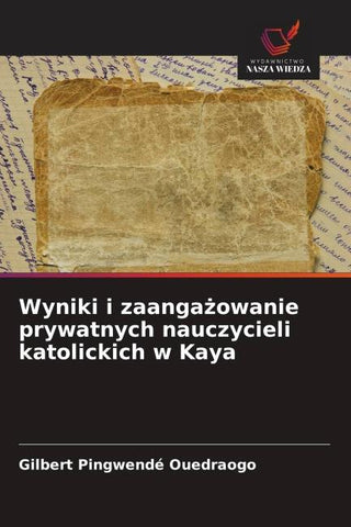 Wyniki i zaanga¿owanie prywatnych nauczycieli katolickich w Kaya