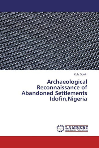 Archaeological Reconnaissance of Abandoned Settlements Idofin,Nigeria