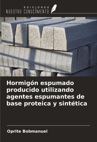 Hormigón espumado producido utilizando agentes espumantes de base proteica y sintética