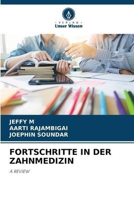 FORTSCHRITTE IN DER ZAHNMEDIZIN