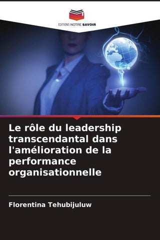 Le rôle du leadership transcendantal dans l'amélioration de la performance organisationnelle