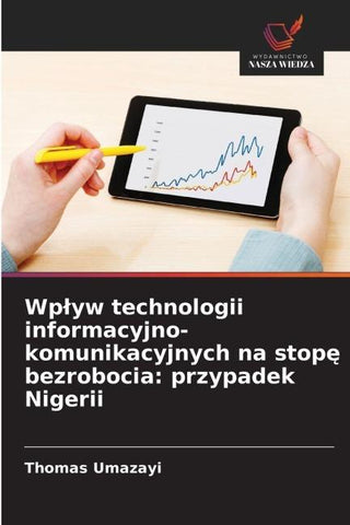 Wp¿yw technologii informacyjno-komunikacyjnych na stop¿ bezrobocia: przypadek Nigerii