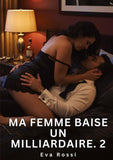 Ma Femme Baise un Milliardaire. 2