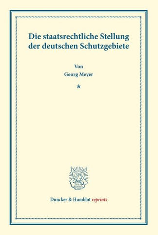 Die staatsrechtliche Stellung der deutschen Schutzgebiete.