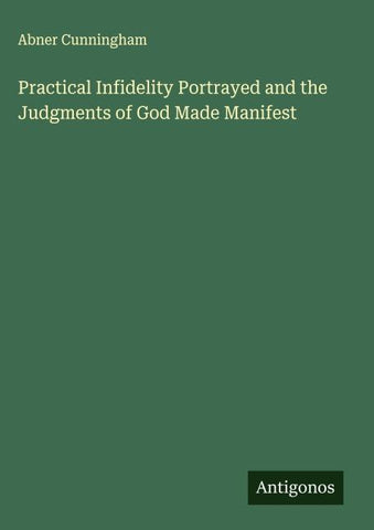 Practical Infidelity Portrayed and the Judgments of God Made Manifest