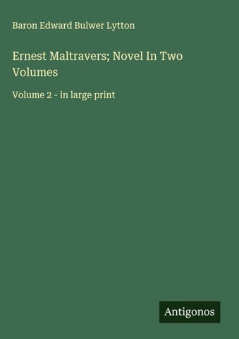 Ernest Maltravers; Novel In Two Volumes
