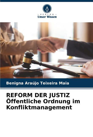 REFORM DER JUSTIZ Öffentliche Ordnung im Konfliktmanagement
