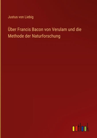 Über Francis Bacon von Verulam und die Methode der Naturforschung
