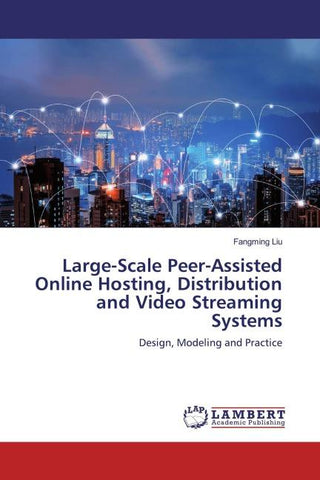 Large-Scale Peer-Assisted Online Hosting, Distribution and Video Streaming Systems