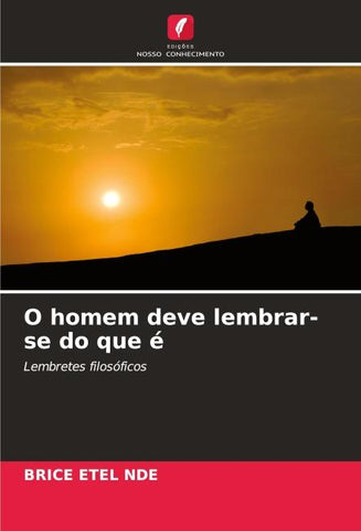 O homem deve lembrar-se do que é