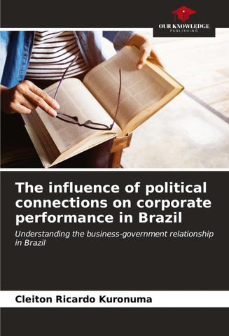 The influence of political connections on corporate performance in Brazil