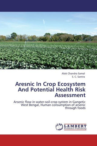 Aresnic In Crop Ecosystem And Potential Health Risk Assessment