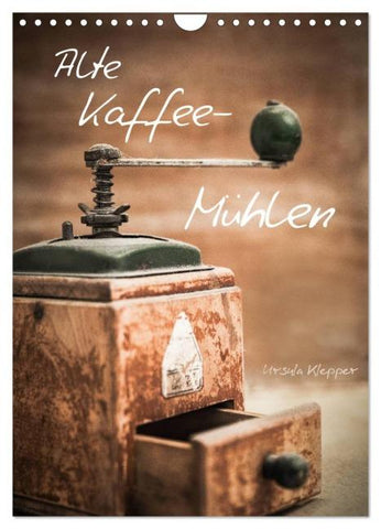 Alte Kaffeemühlen (Wandkalender 2026 DIN A4 hoch), CALVENDO Monatskalender