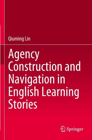 Agency Construction and Navigation in English Learning Stories