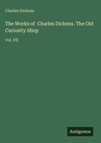 The Works of  Charles Dickens. The Old Curiosity Shop