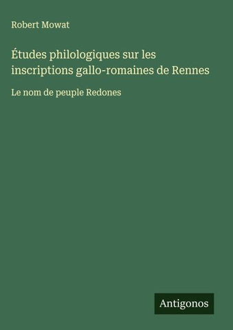 Études philologiques sur les inscriptions gallo-romaines de Rennes