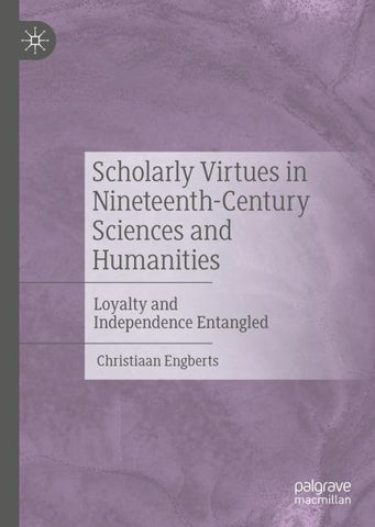 Scholarly Virtues in Nineteenth-Century Sciences and Humanities