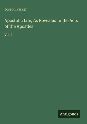 Apostolic Life, As Revealed in the Acts of the Apostles