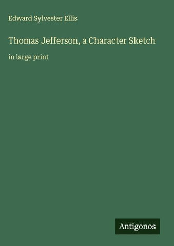 Thomas Jefferson, a Character Sketch