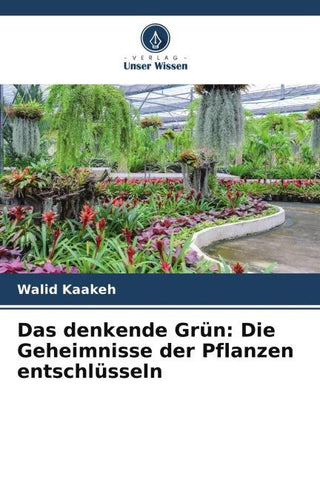 Das denkende Grün: Die Geheimnisse der Pflanzen entschlüsseln