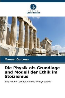 Die Physik als Grundlage und Modell der Ethik im Stoizismus