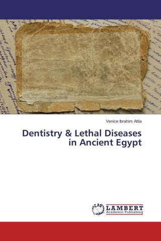 Dentistry & Lethal Diseases in Ancient Egypt
