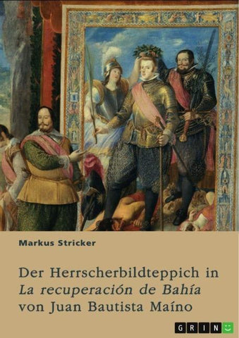 Der Herrscherbildteppich in "La recuperación de Bahía" von Juan Bautista Maíno