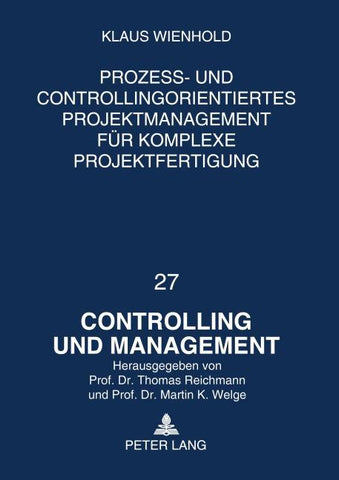 Prozess- und Controllingorientiertes Projektmanagement für komplexe Projektfertigung