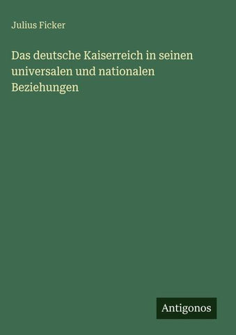 Das deutsche Kaiserreich in seinen universalen und nationalen Beziehungen