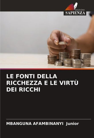 LE FONTI DELLA RICCHEZZA E LE VIRTÙ DEI RICCHI