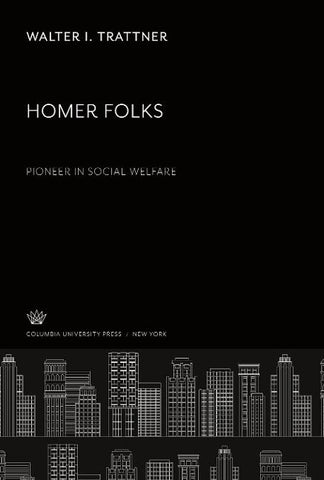 Homer Folks Pioneer in Social Welfare