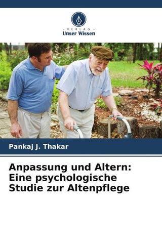 Anpassung und Altern: Eine psychologische Studie zur Altenpflege