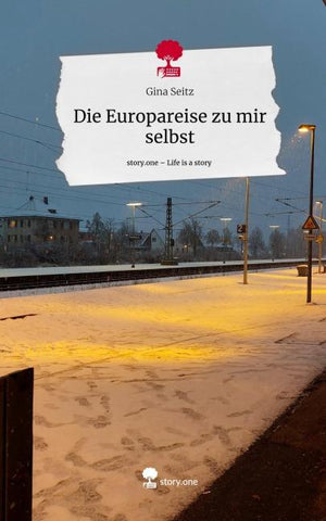 Die Europareise zu mir selbst. Life is a Story - story.one
