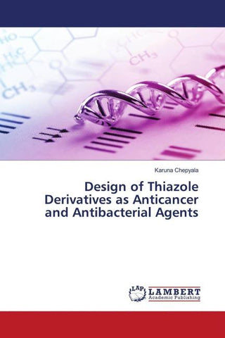 Design of Thiazole Derivatives as Anticancer and Antibacterial Agents
